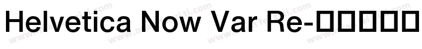 Helvetica Now Var Re字体转换
